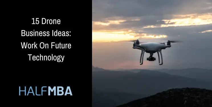 15 Drone Business Ideas: Work On Future Technology 2