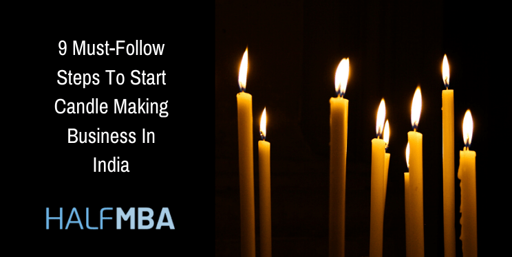 9 Must-Follow Steps To Start Candle Making Business In India 2