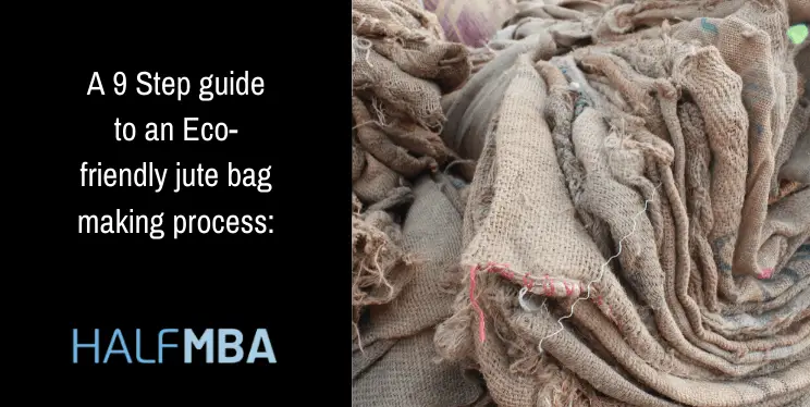 A 9 Step Guide to An Eco-friendly Jute Bag Making Process: 9