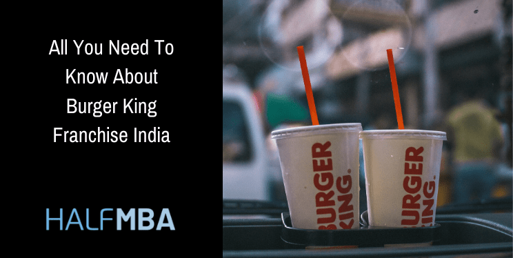 All You Need To Know About Burger King Franchise India 6