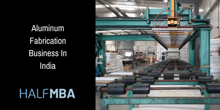 Aluminum Fabrication Business In India 31