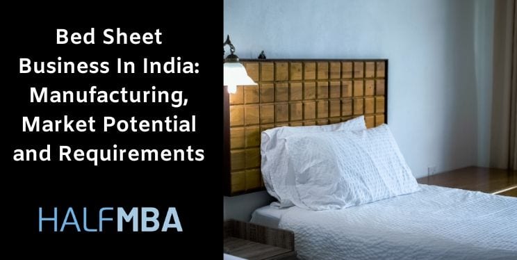 Bed Sheet Business In India: Manufacturing, Market Potential and Requirements