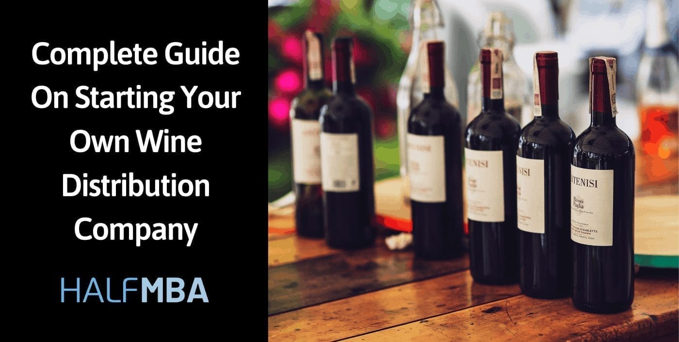 Complete Guide On Starting Your Own Wine Distribution Company