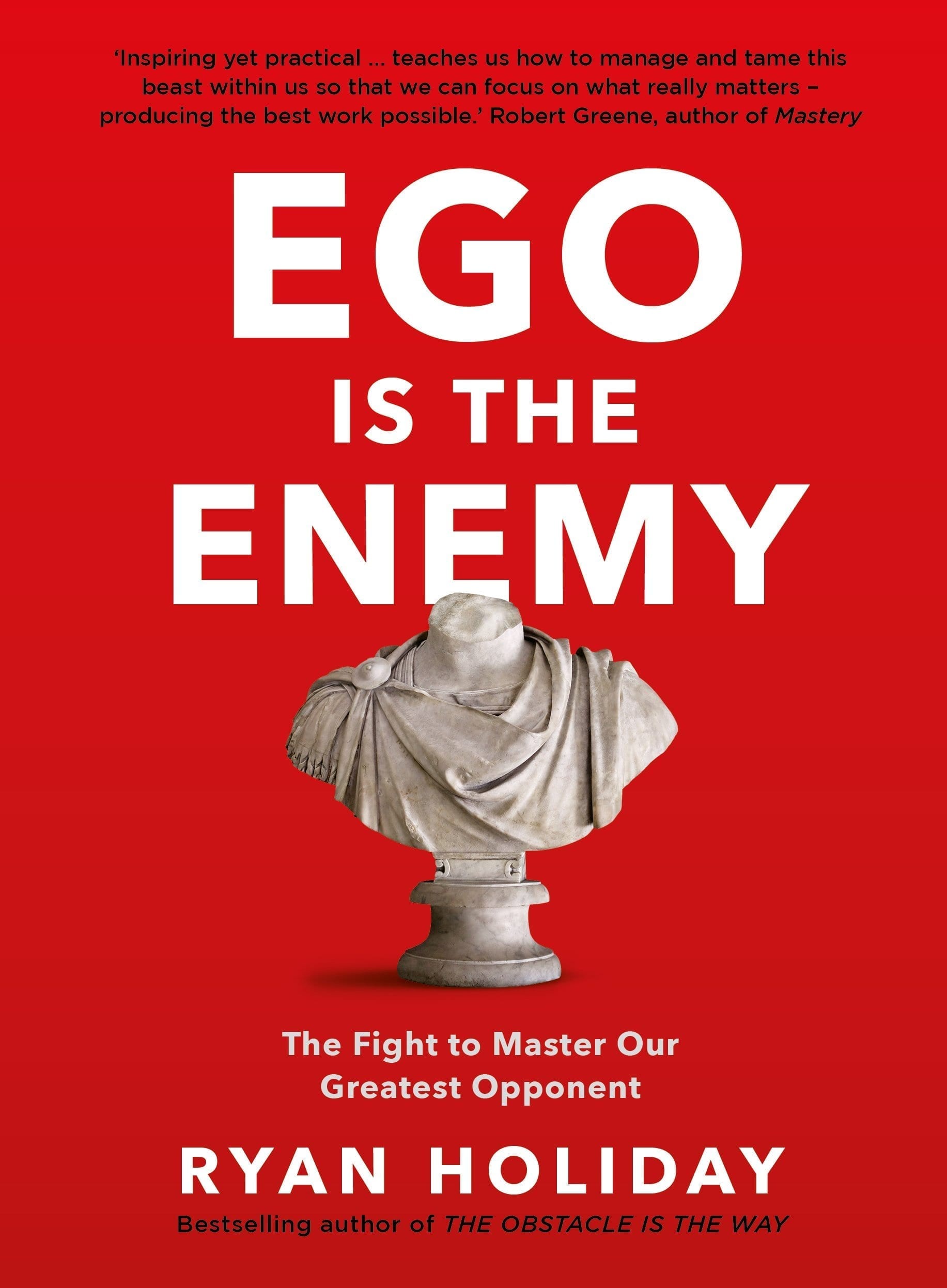 Ego Is the Enemy by Ryan Holiday