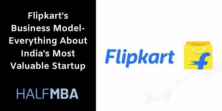 Flipkart's Business Model - Everything About India's Most Valuable Startup 2