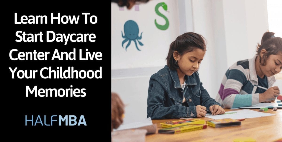 Learn How To Start A Daycare Center Half MBA