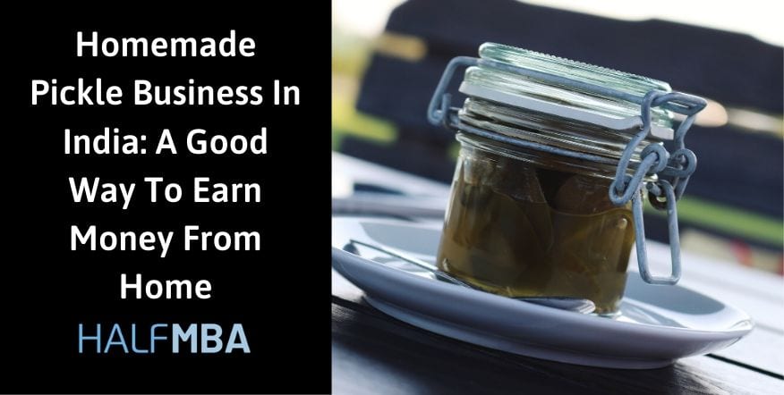 Homemade Pickle Business In India: A Good Way To Earn Money From Home 2