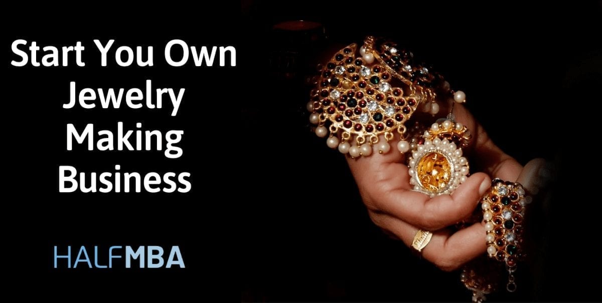 Start Your Own Jewelry Making Business Half MBA