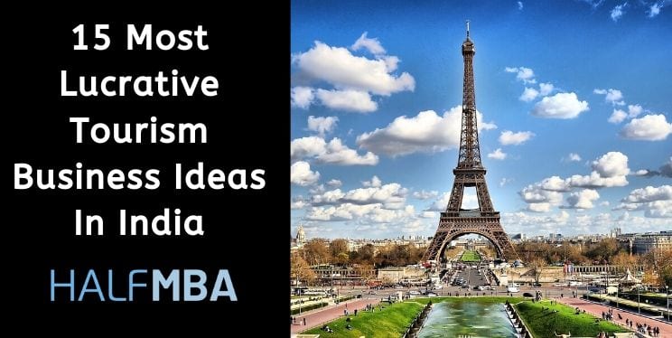 15 Most Lucrative Tourism Business Ideas In India 2