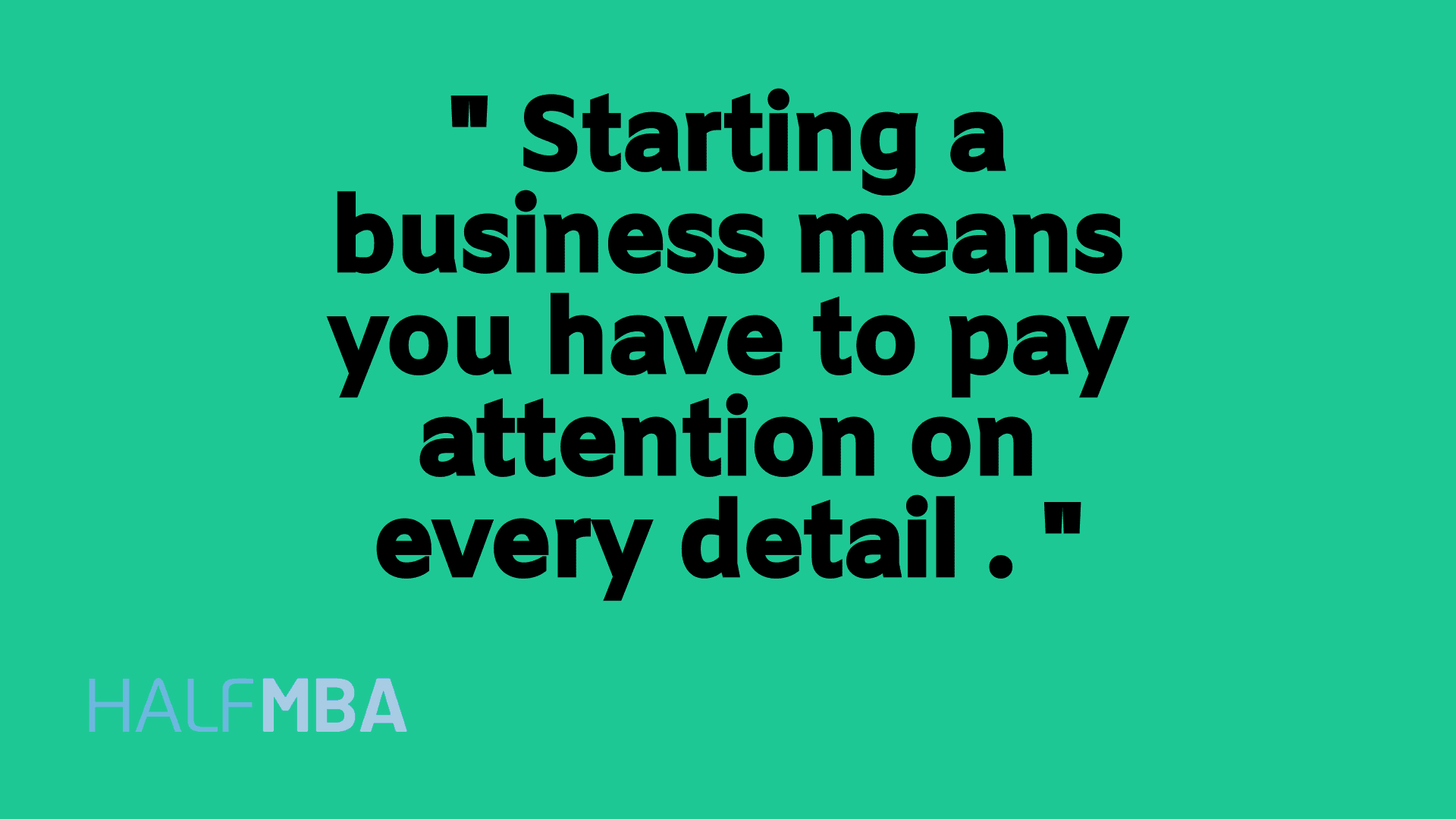 pay attention on every aspect of a business