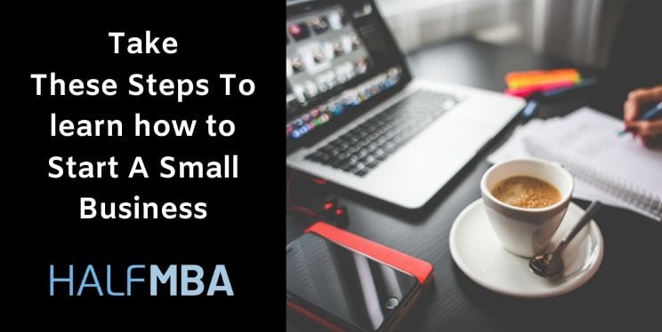 Take These Steps To learn how to Start A Small Business