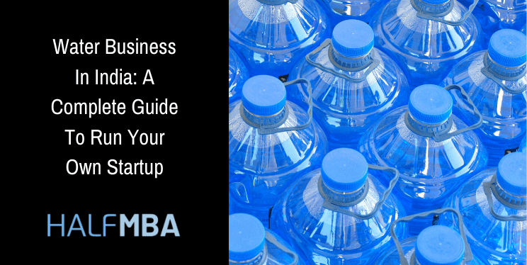 Water Business In India: A Complete Guide To Run Your Own Startup 8