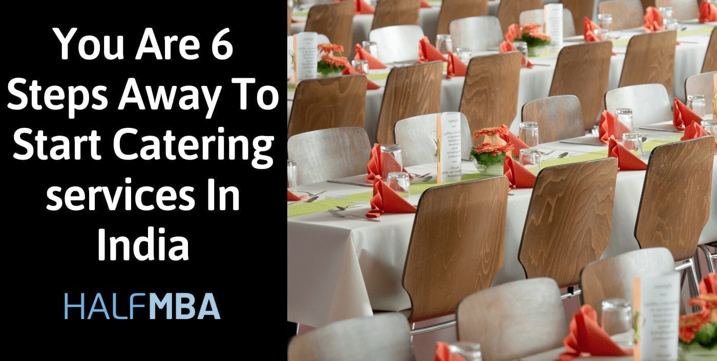 You Are 6 Steps Away To Start Catering Services In India 3